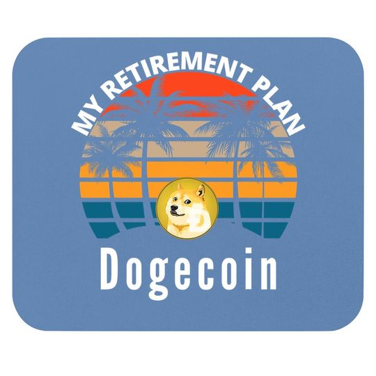Funny Dogecoin My Retirement Plan Cryptocurrency Bitcoin Btc Mouse Pad