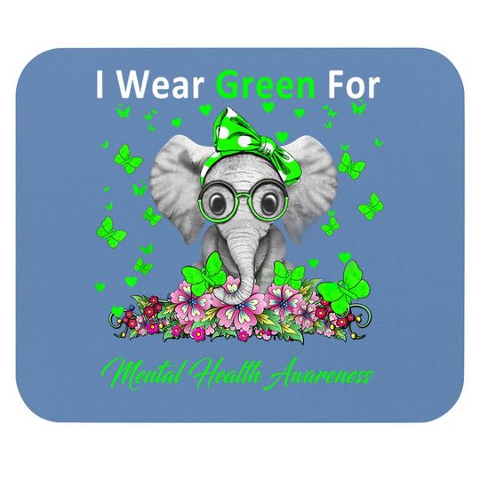 I Wear Green For Mental Health Awareness Elephant Gifts Mouse Pad
