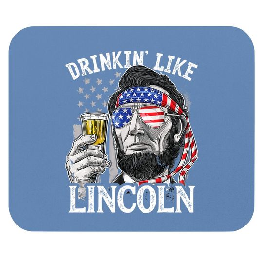 4th Of July Mouse Pad For Drinking Like Lincoln Abraham Mouse Pad Mouse Pad