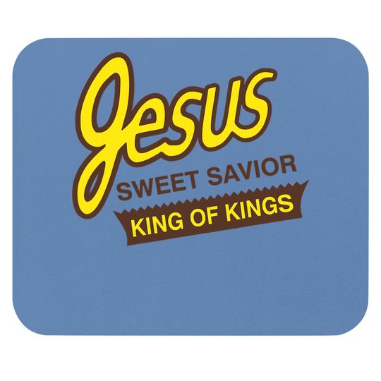 Jesus Sweet Savior King Of Kings Christian Faith Apparel Mouse Pad