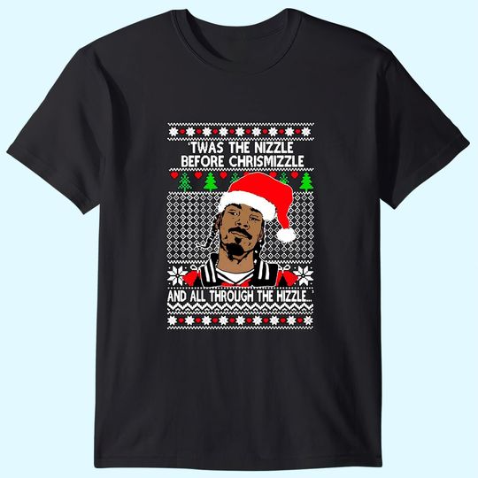 Snoop Dogg 'Twas The Nizzle Before Chrismizzle Ugly Christmas T Shirt