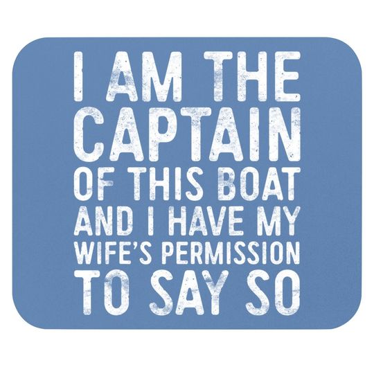 I Am The Captain Of This Boat Mouse Pad Skipper Gift Mouse Pad Mouse Pad