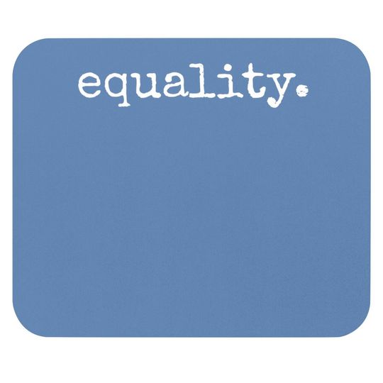 Equality Mouse Pad - Equal Human Rights Liberty Justice Peace