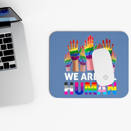 We Are All Human Lgbt Gay Rights Pride Ally Lgbtq Mouse Pad