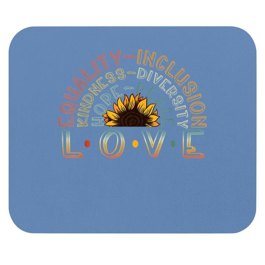 Love Equality Inclusion Kindness Diversity Hope Peace Mouse Pad