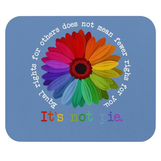 Equal Rights For Others It's Not Pie Flower Lgbt Pride Month Mouse Pad