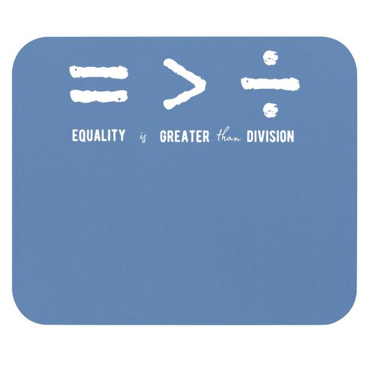 Equality Is Greater Than Division Social Justice Math Mouse Pad