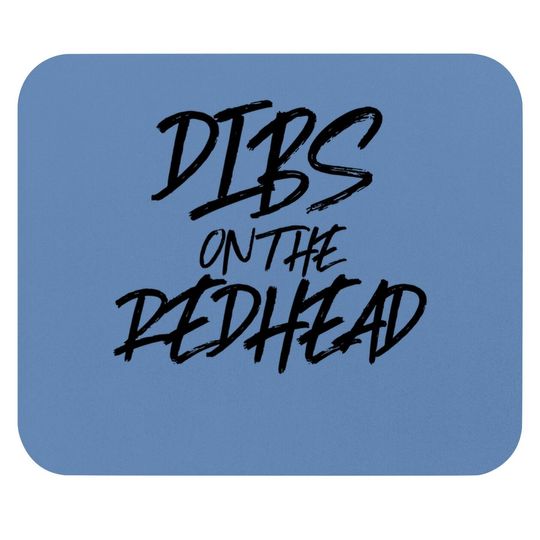 Dibs On The Redhead Funny Husband Wife Ginger Mouse Pad
