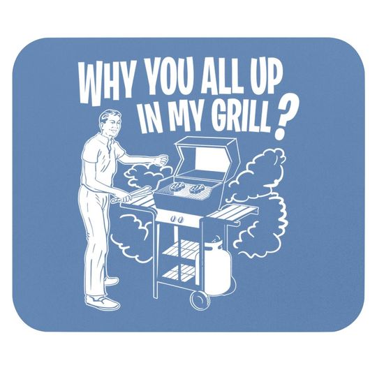 All Up In My Grill Barbecue Bbq Smoker Father's Day Gifts Mouse Pad