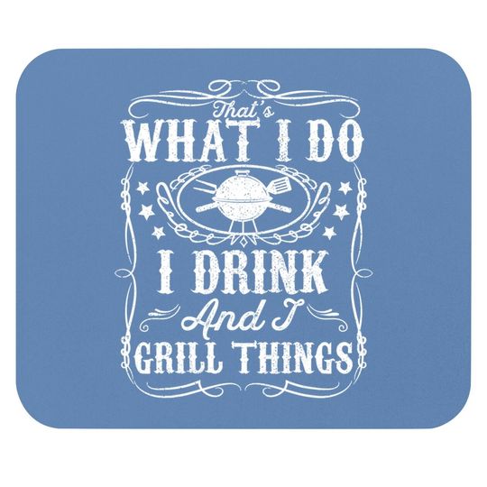 I Drink And I Grill Things Funny Bbq Grilling Gift For Dad Mouse Pad