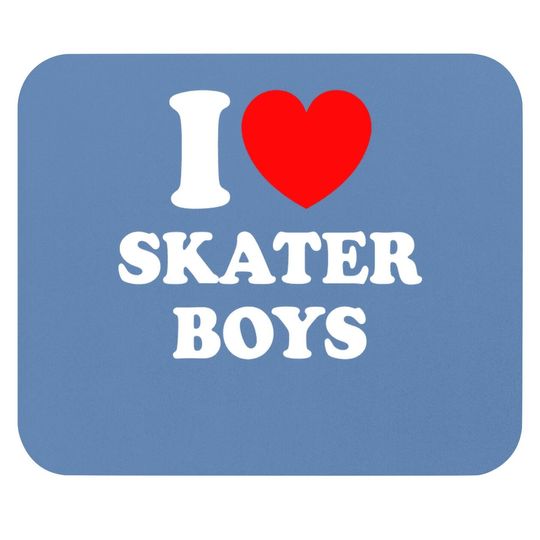 I Love Skater Boys Mouse Pad For Skateboard Girls Mothers Day Mouse Pad