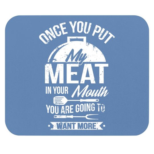 Put My Meat In Your Mouth Funny Grilling Bbq Barbecue Mouse Pad