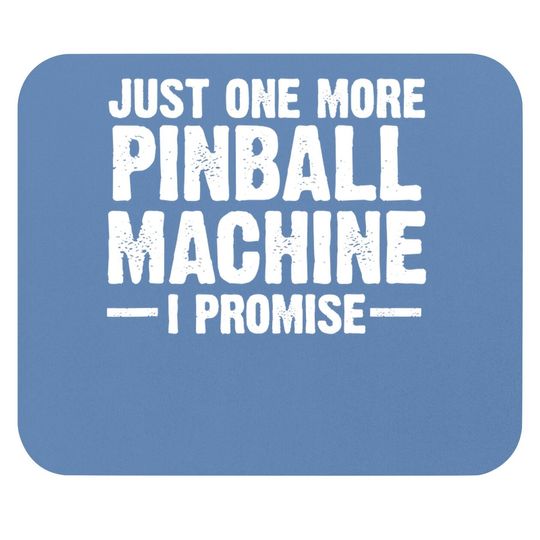 Pinball Machine Collecting Just One More Arcade Game Mouse Pad