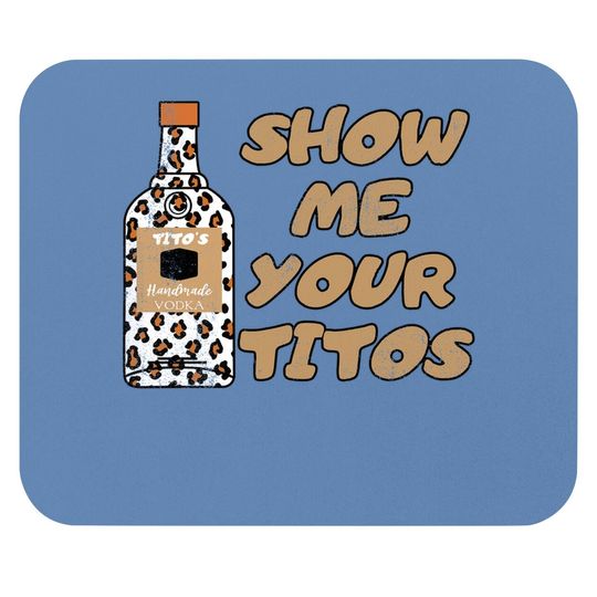 Vintage Drinking Mouse Pad Show Me Your Tito's Funny Vodka Lover Mouse Pad