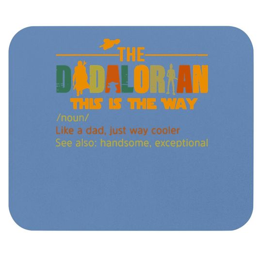 The Dadalorian Funny Like A Dad Just Way Cooler Fathers Day Mouse Pad