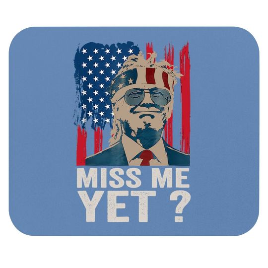 Vintage miss Me yet funny Trump is Still My President Gift Mouse Pad