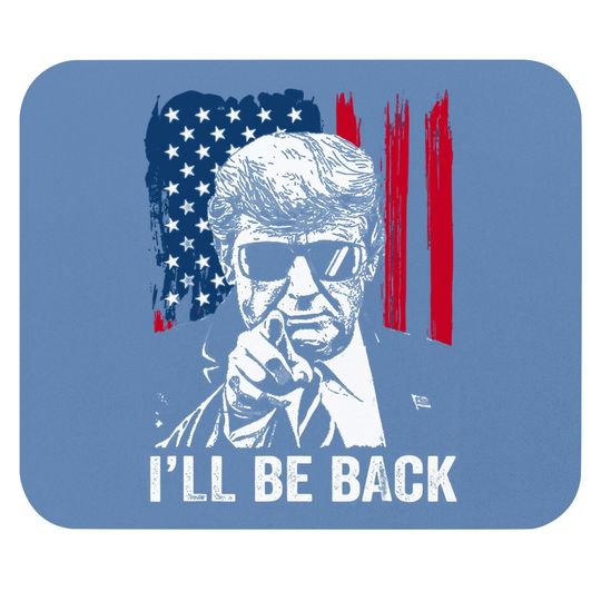 I'll Be Back Funny Trump 2024 45 47 Save America Mouse Pad