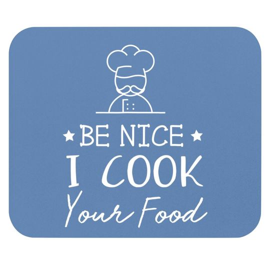 Sous Chef Mouse Pad Funny Food Mouse Pad Be Nice I Cook Your Food