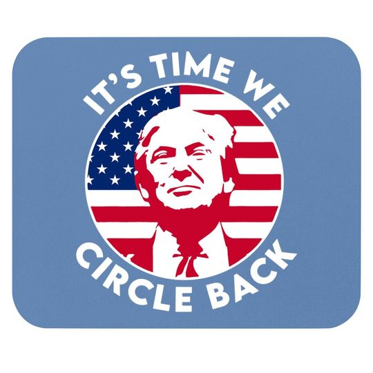 It's Time We Circle Back Trump Flag Mouse Pad