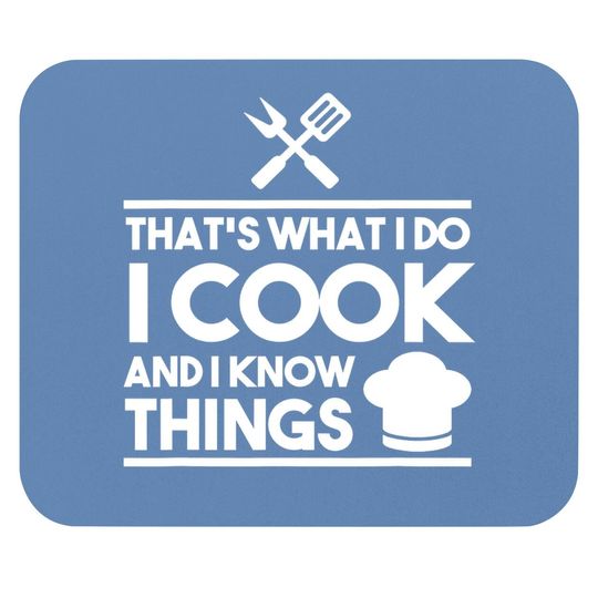 Cook Lover That's What I Do I Cook And I Know Things Mouse Pad