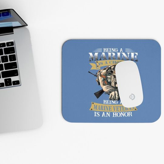Being A Marine Veteran Is An Honor Mouse Pad