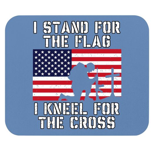 I Stand For The Flag I Kneel For The Cross Mouse Pad Patriotic Military