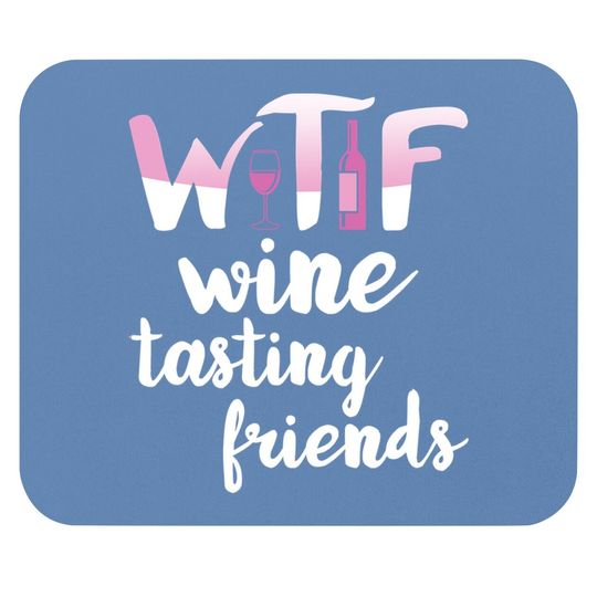 Wine Lover Gift Funny Wtf Wine Tasting Friends Drinking Wine Mouse Pad