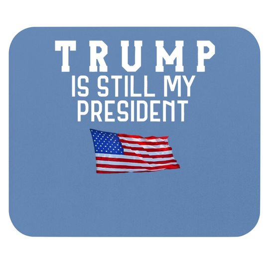 Still My President Trump Mouse Pad