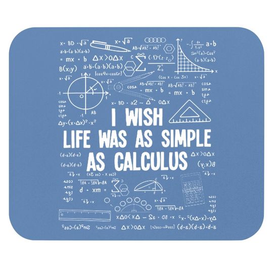 Math I Wish Life Was As Simple As Calculus Mouse Pad