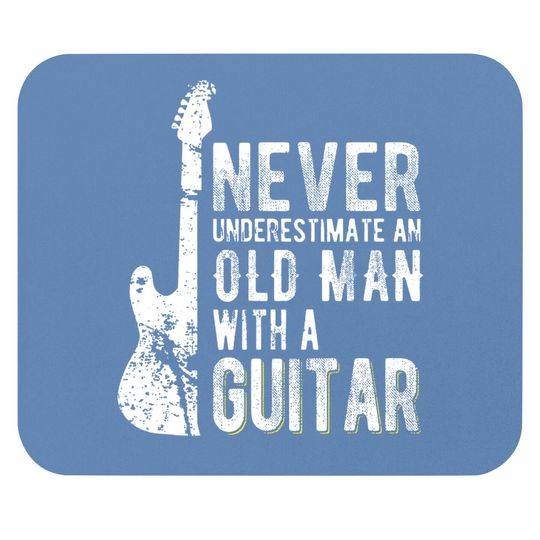 Never Underestimate An Old Man With A Guitar Mouse Pad