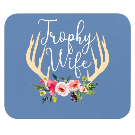 Trophy Wife Antlers Flowers Hunters Wife Hunting Mouse Pad