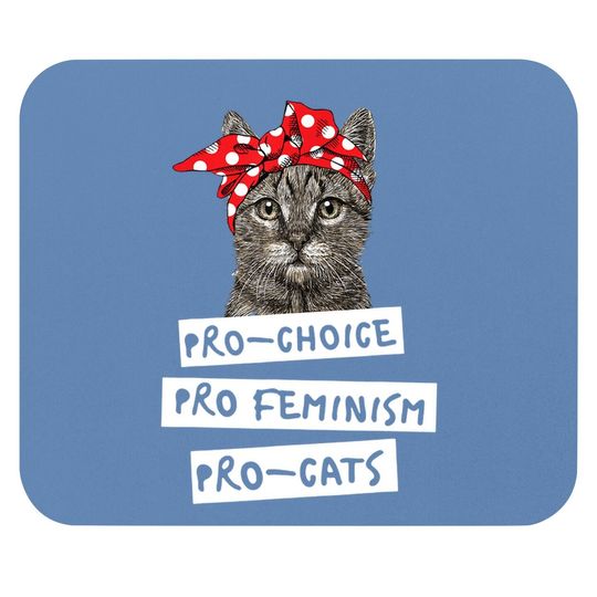 Pro Choice Pro Feminism Pro Cats Mouse Pad