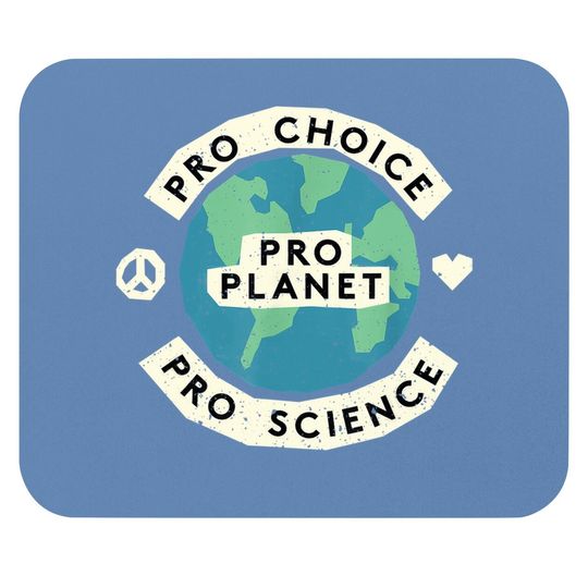 Pro Choice Climate Change Environmentalist Earth  mouse Pad