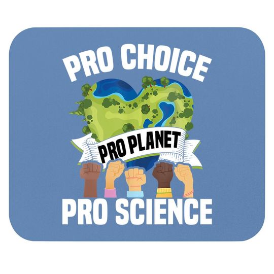 Pro Choice Planet Science Earth Day & Climate Change Mouse Pad