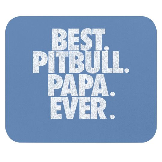 Pitbull Papa Ever Dad Mouse Pad