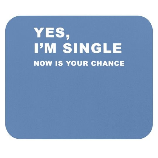 Keep Calm And Stay Single  yes, I'm Single Mouse Pad