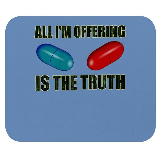 The Matrix All I Offer Is The Truth Mouse Pad