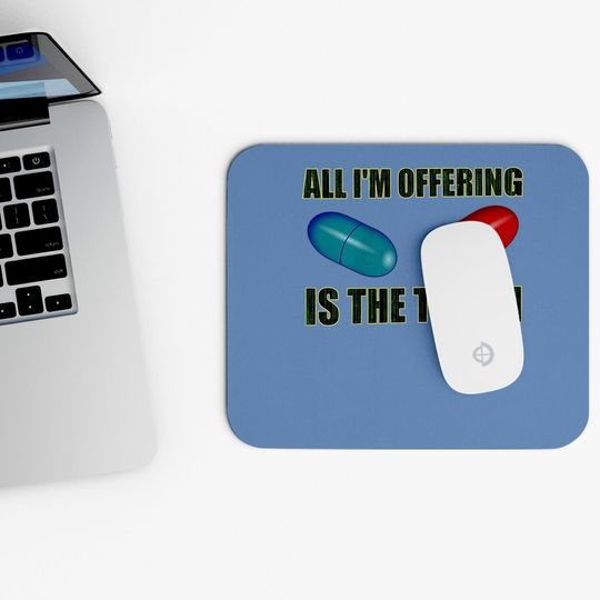 The Matrix All I Offer Is The Truth Mouse Pad