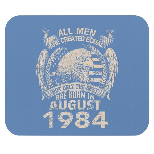 Equal Best Are Born In August 1984 Mouse Pad