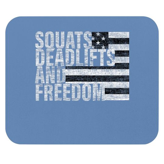 Squats Deadlifts And Freedom Gym Mouse Pad