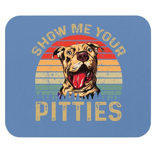 Show Me Your Pitties Funny Pitbull Dog Lovers Retro Vintage Mouse Pad