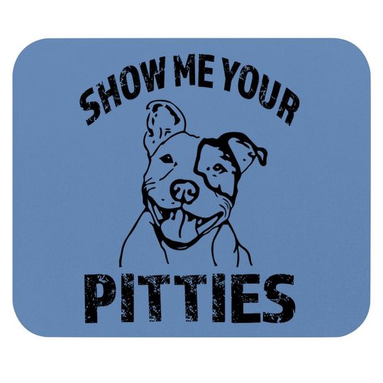 Funny Show Me Your Pitties Mouse Pad