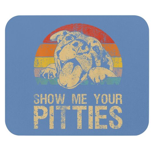 Show Me Your Pitties Funny Pitbull Dog Lovers Retro Vintage Mouse Pad
