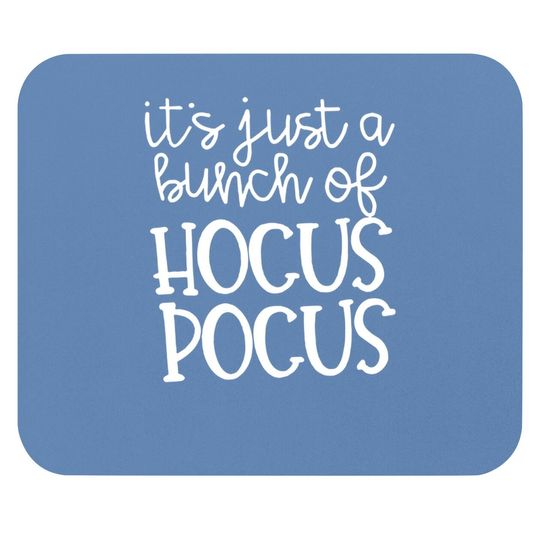 It's Just A Bunch Of Hocus Pocus Mouse Pad Halloween Graphic Mouse Pad Holiday Tops