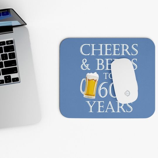 Cheers And Beers To 60 Years Mouse Pad