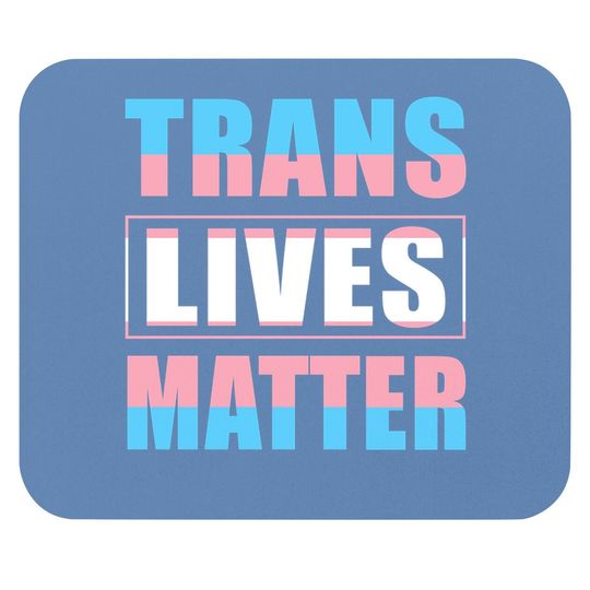 Trans Lives Matter Mouse Pad
