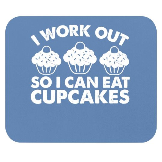 I Workout So I Can Eat Cupcakes Funny Gym Fitness Quote Mouse Pad