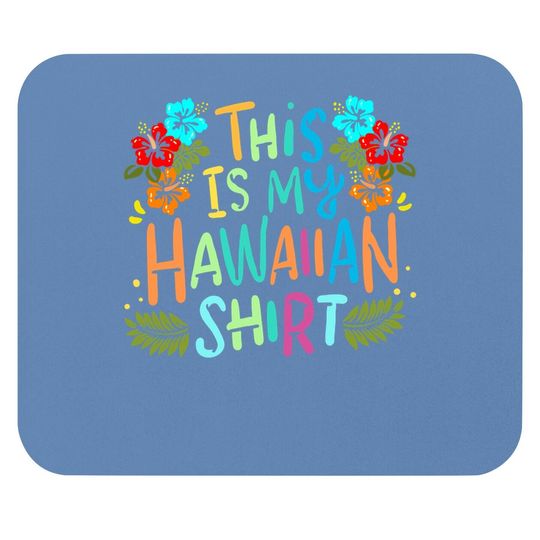 This Is My Hawaiian Mouse Pad Funny Vacaition Holiday Mouse Pad