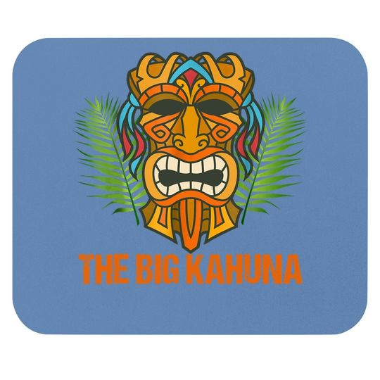 The Big Kahuna Funny Hawaiian Tiki Mouse Pad