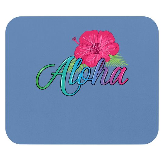 Aloha Hawaii Island - Feel The Aloha Flower Spirit! Mouse Pad